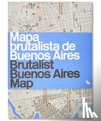 Bell, Vanessa - Brutalist Buenos Aires Map / Mapa brutalista de Buenos Aires