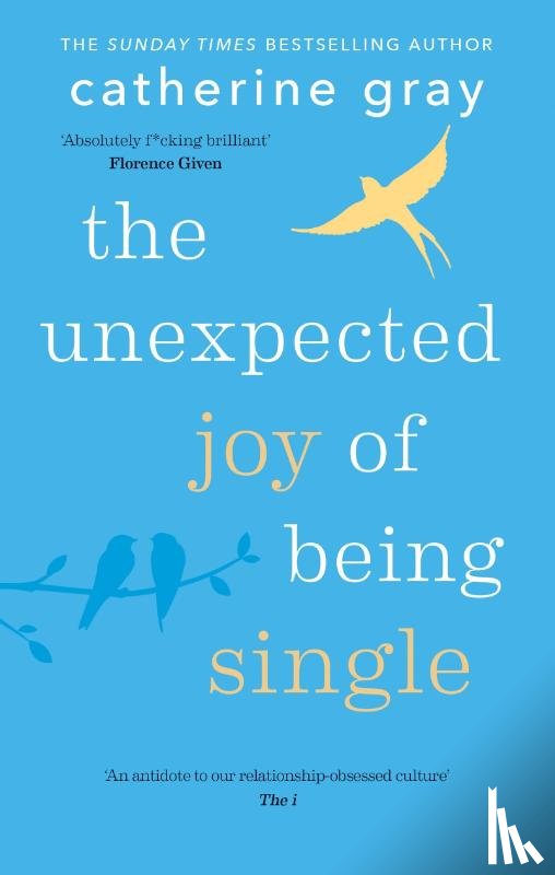 Gray, Catherine - The Unexpected Joy of Being Single