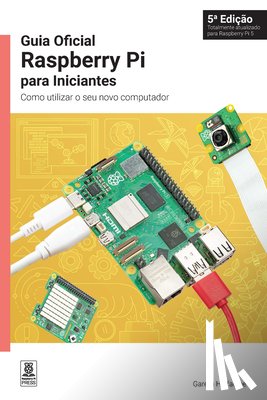 Halfacree, Gareth - Guia Oficial Raspberry Pi Para Iniciantes / The Official Raspberry Pi Beginner's Guide: Como Utilizar O Seu Novo Computador / How to Use Your New Comp