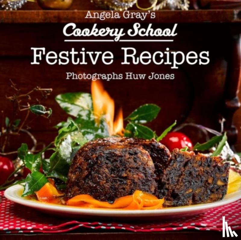 Gray, Angela - Angela Gray's Cookery School: Festive Recipes