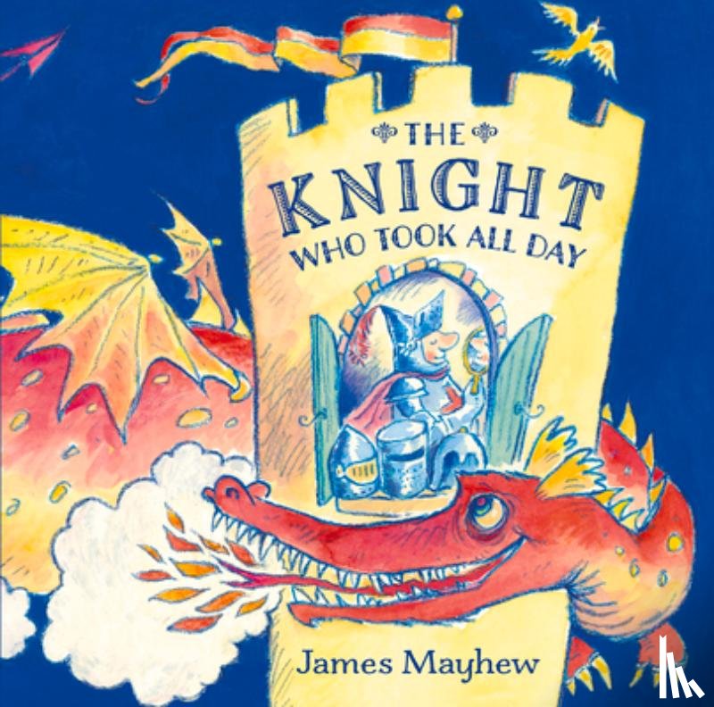 Mayhew, James - Knight Who Took All Day, The