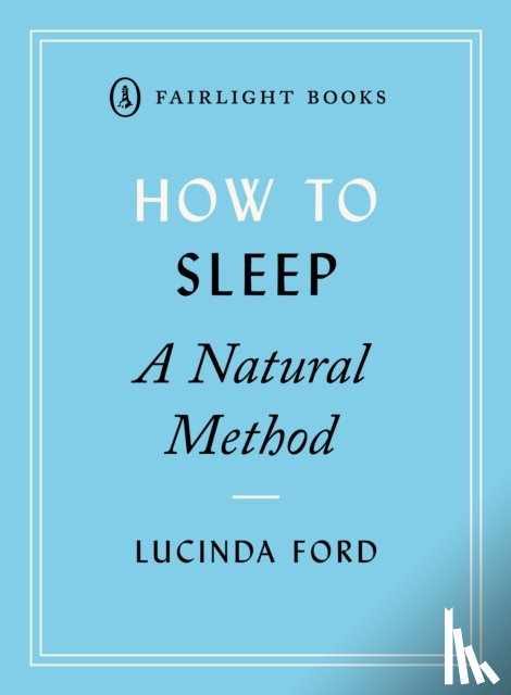 Ford, Lucinda - How to Sleep: A Natural Method