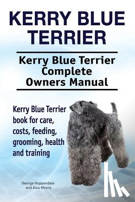 Moore, Asia - Kerry Blue Terrier. Kerry Blue Terrier Complete Owners Manual. Kerry Blue Terrier book for care, costs, feeding, grooming, health and training.