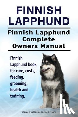 Moore, Asia, Hoppendale, George - Moore, A: Finnish Lapphund. Finnish Lapphund Complete Owners