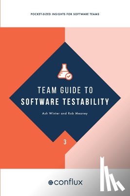 Winter, Ash, Meaney, Rob - Team Guide to Software Testability