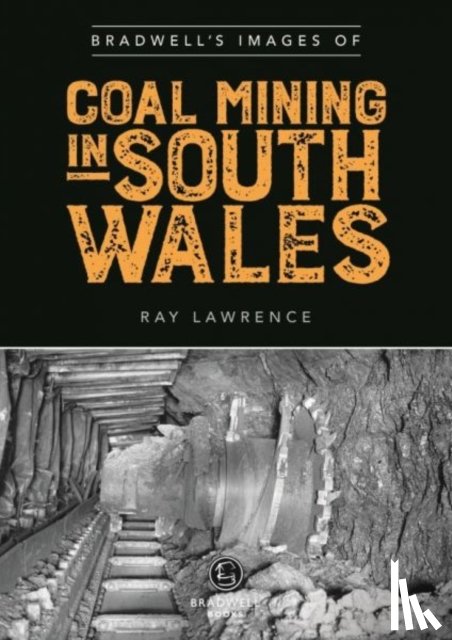 Lawrence, Ray - Bradwell's Images of South Wales Coal Mining
