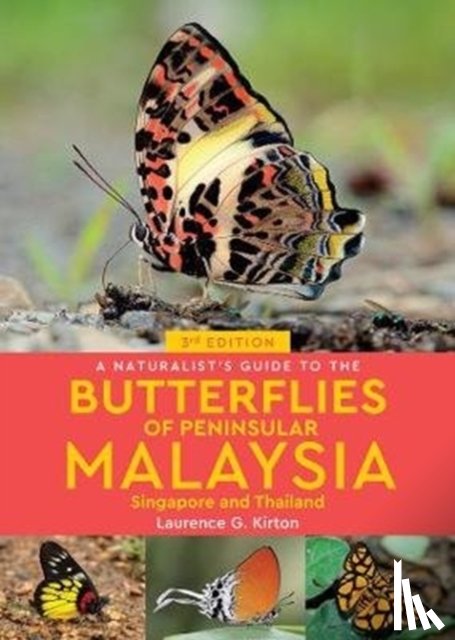 Kirton, Laurence G - A Naturalist's Guide to the Butterflies of Peninsular Malaysia, Singapore & Thailand (3rd edition)