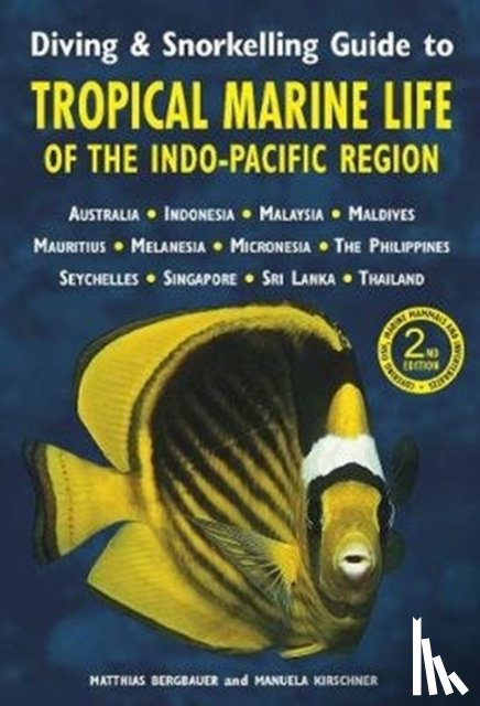 Bergbauer, Matthias, Kirschner, Manuela - Diving & Snorkelling Guide to Tropical Marine Life of the Indo-Pacific Region (3rd edition)