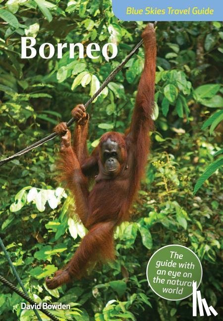 Bowden, David - Blue Skies Travel Guide: Borneo