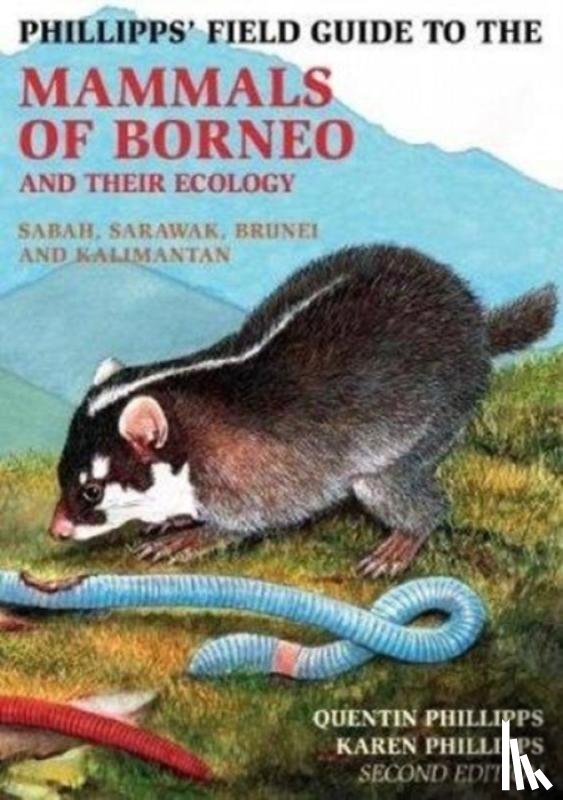 Phillipps, Quentin - Phillipps Field Guide to the Mammals of Borneo (2nd edition)