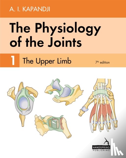 Kapandji, Adalbert, Owerko, Carrie, Anderson, Alexandra - The Physiology of the Joints - Volume 1