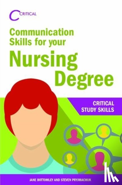Bottomley, Jane, Pryjmachuk, Steven - Communication Skills for your Nursing Degree
