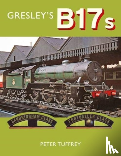 Tuffrey, Peter - Gresley's B17s