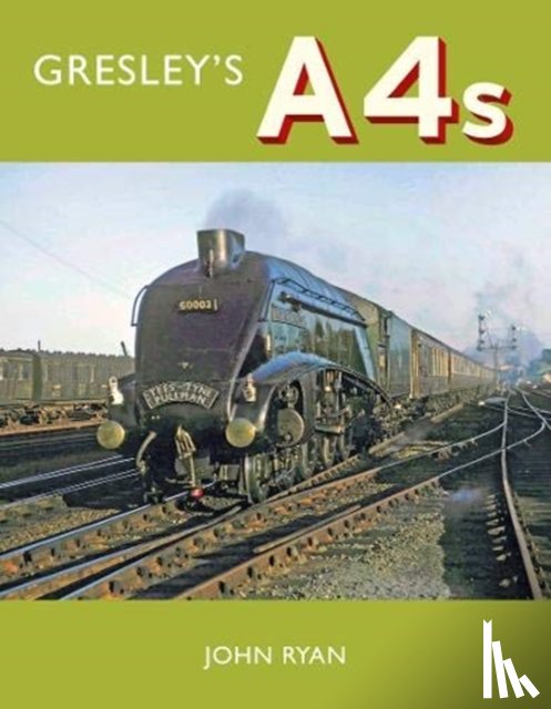 Ryan, John - Gresley's A4's