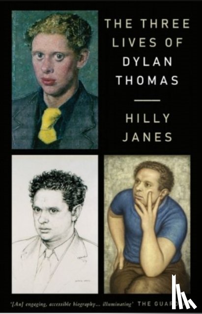 Janes, Hilly - The Three Lives of Dylan Thomas