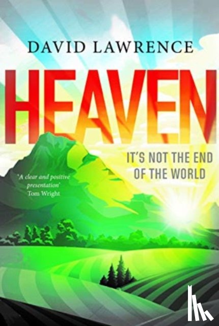 Lawrence, David - Heaven: It's Not the End of the World