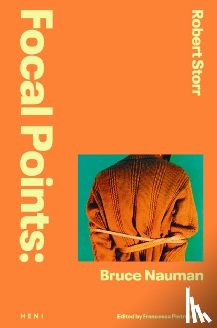 Storr, Robert - Focal Points: Bruce Nauman