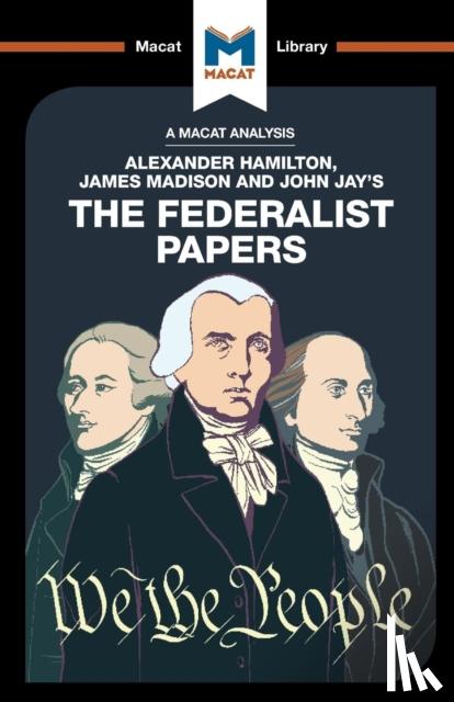 Kleidosty, Dr. Jeremy - An Analysis of Alexander Hamilton, James Madison, and John Jay's The Federalist Papers