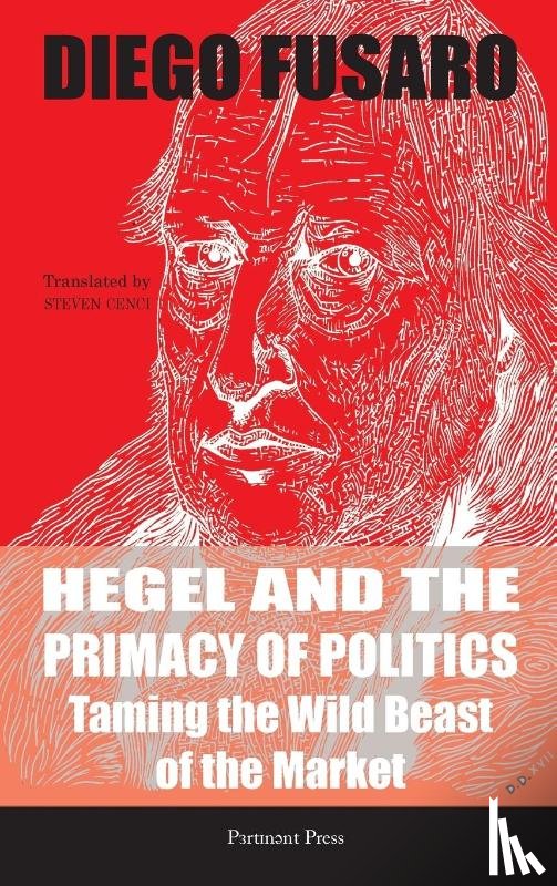 Fusaro, Diego - Hegel and the Primacy of Politics