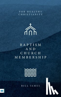 James, Bill - Baptism and Church Membership