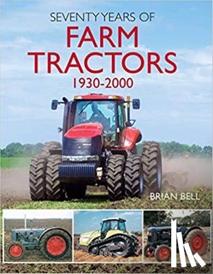 Bell, Brian - Seventy Years of Farm Tractors 1930-2000