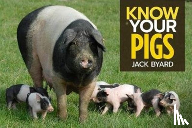 Byard, Jack - Know Your Pigs