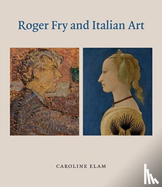Elam, Caroline - Roger Fry and Italian Art