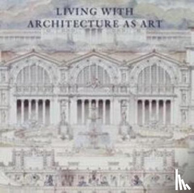 May, Peter, Cassidy-Geiger, Maureen, Hind, Charles, Baudez, Basile - Living with Architecture as Art