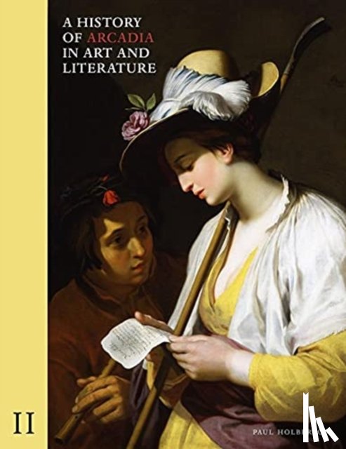 Holberton, Paul - A History of Arcadia in Art and Literature: Volume II