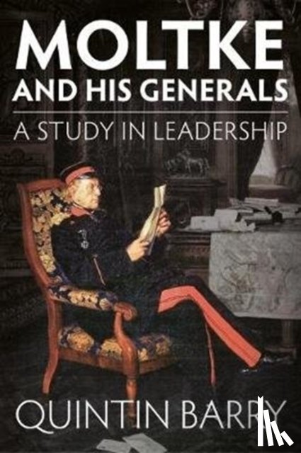 Barry, Quintin - Moltke and His Generals