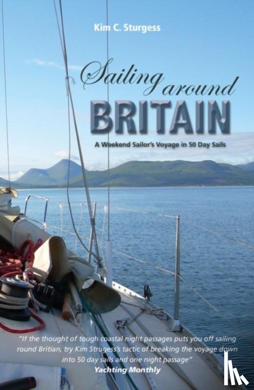 Sturgess, Kim - Sailing Around Britain - A Weekend Sailor's Voyage in 50 Day Sails 2nd edition