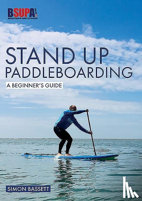Bassett, Simon - Stand Up Paddleboarding: A Beginner's Guide