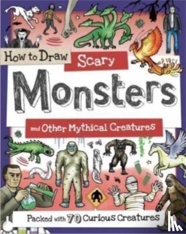 - How to Draw Scary Monsters and Other Mythical Creatures