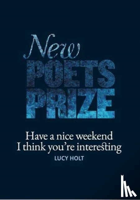Holt, Lucy - Have a nice weekend I think you're interesting