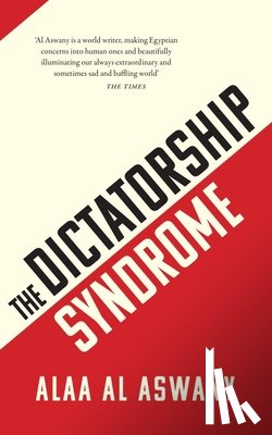 Al Aswany, Alaa - The Dictatorship Syndrome