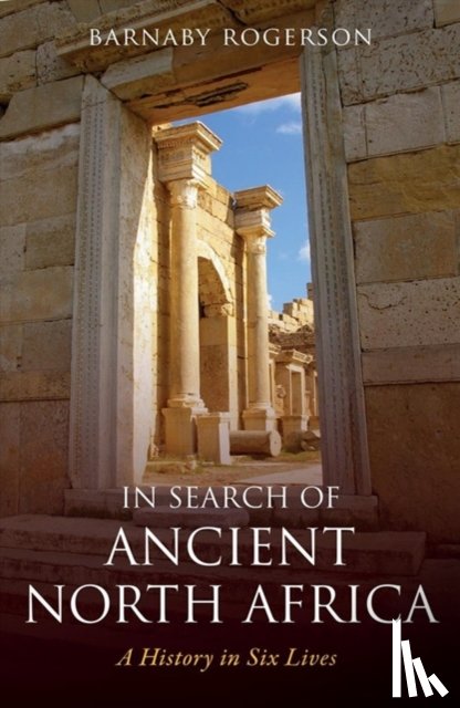 Rogerson, Barnaby - In Search of Ancient North Africa