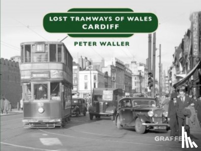 Waller, Peter - Lost Tramways of Wales: Cardiff