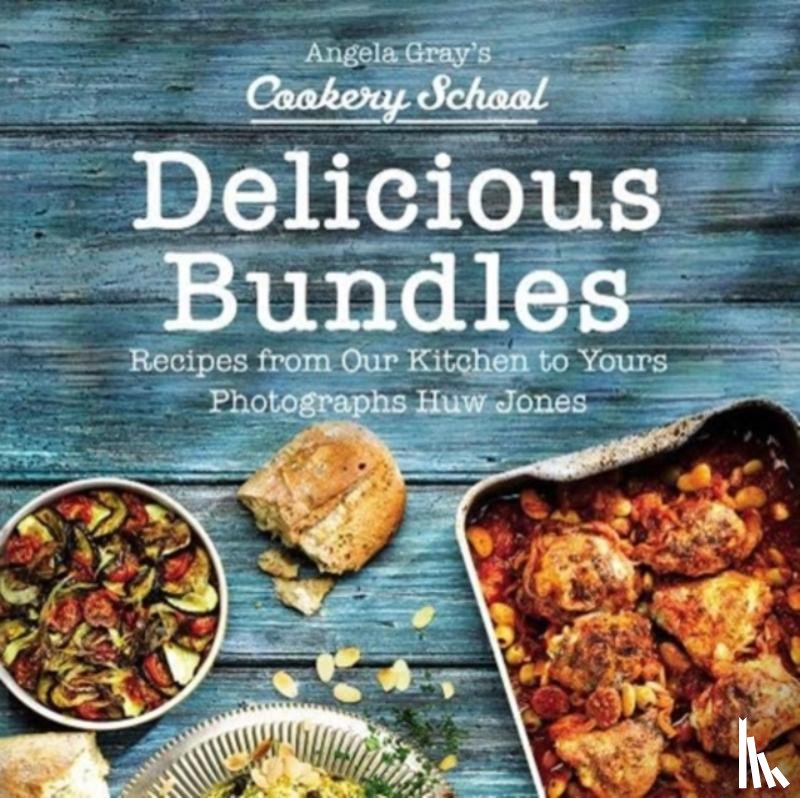 Gray, Angela - Angela Gray's Cookery School: Delicious Bundles