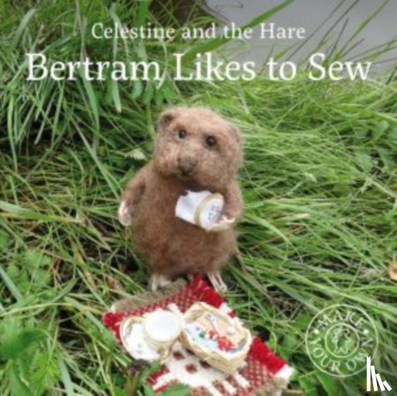 Celestine, Karin - Celestine and the Hare: Bertram Likes to Sew