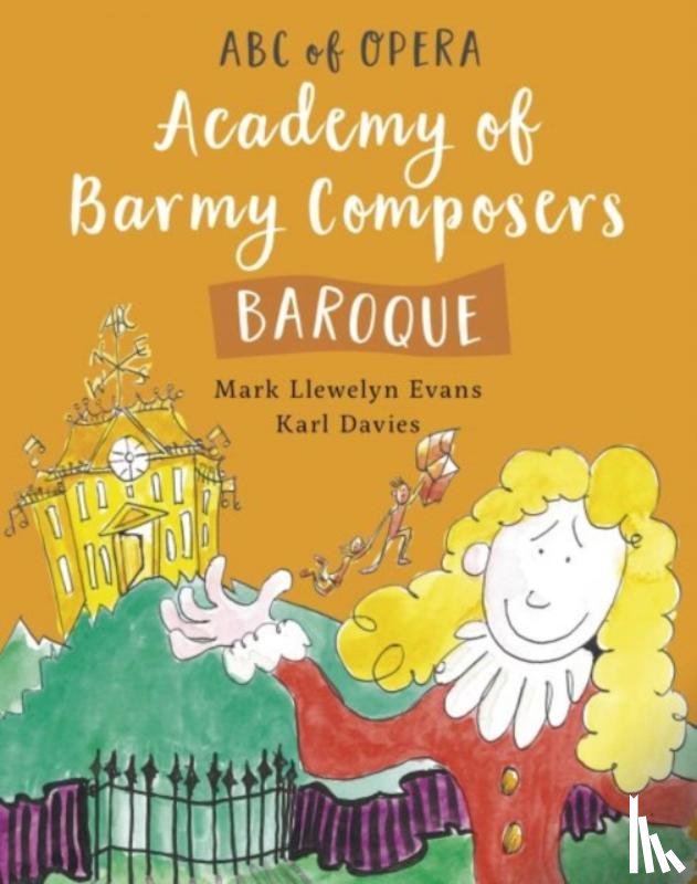 Evans, Mark Llewelyn - ABC of Opera: Academy of Barmy Composers, The - Baroque