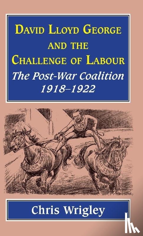 Wrigley, Professor Chris (Nottingham University UK) - Lloyd George and the Challenge of Labour