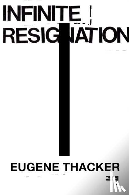 Thacker, Eugene - Infinite Resignation
