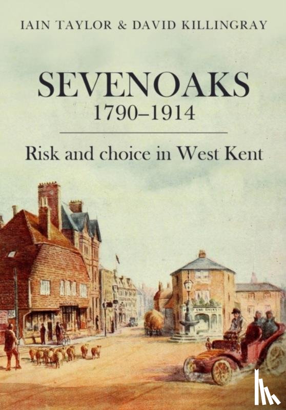Taylor, Iain, Killingray, David - Sevenoaks 1790–1914