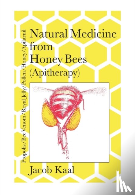 Kaal, Jacob - Natural Medicine from Honey Bees (Apitherapy)