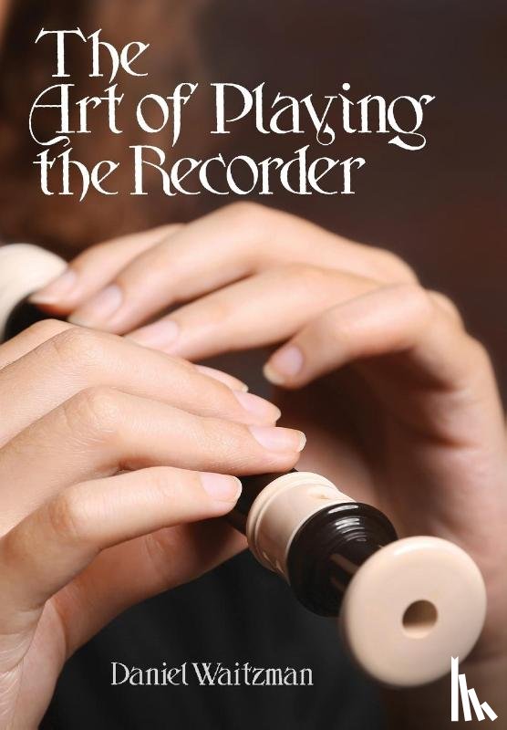 Waitzman, Daniel - The Art of Playing the Recorder