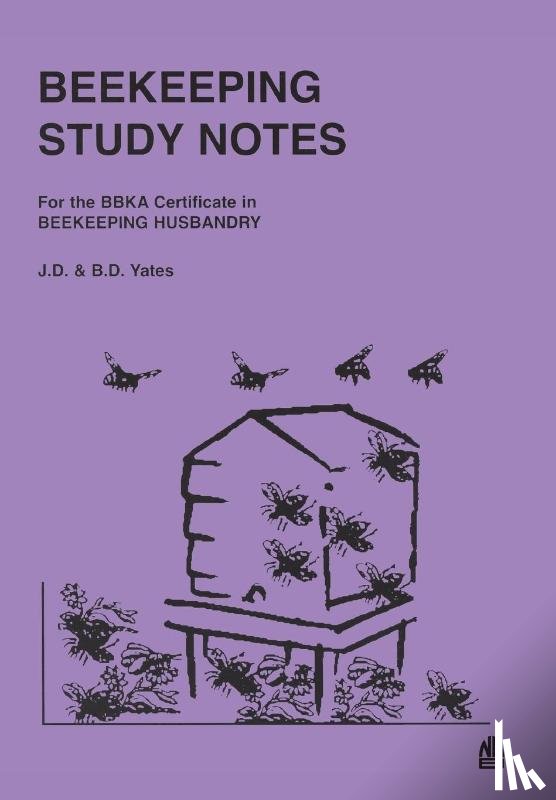 J D Yates, Yates, B D Yates, Yates - BEEKEEPING STUDY NOTES