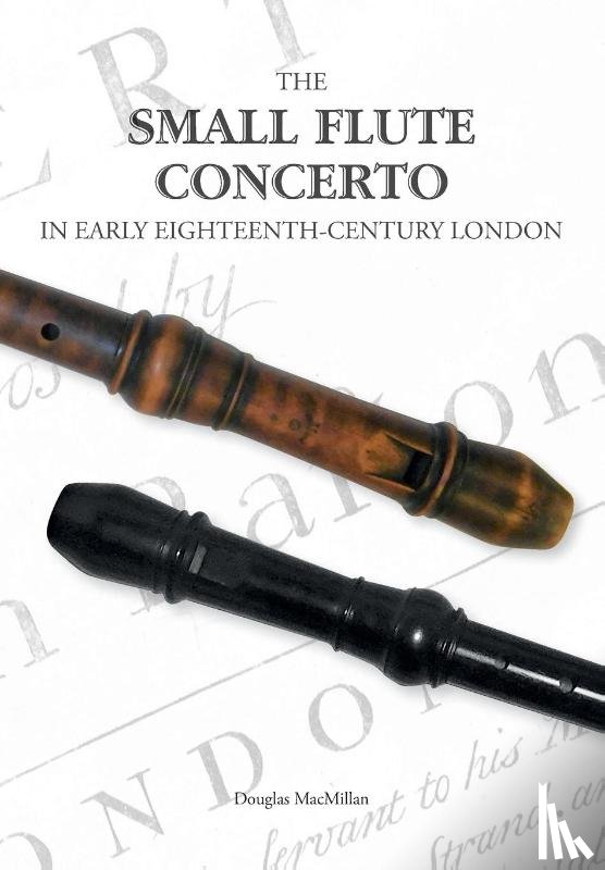 MacMillan, Douglas - The Small Flute Concerto in Early Eighteenth-Century London