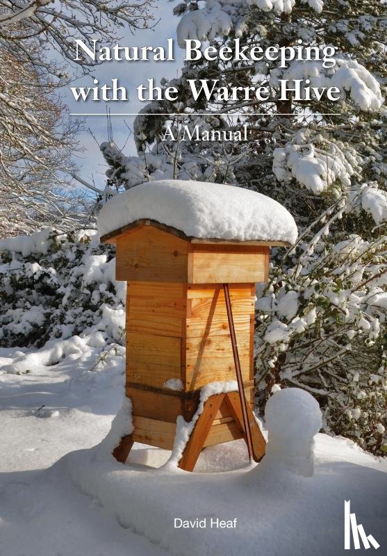 Heaf, David - Natural Beekeeping with the Warre Hive