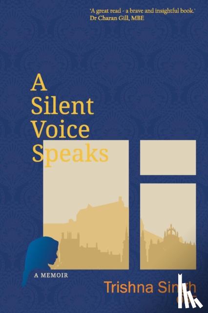 Singh, Trishna - A Silent Voice Speaks