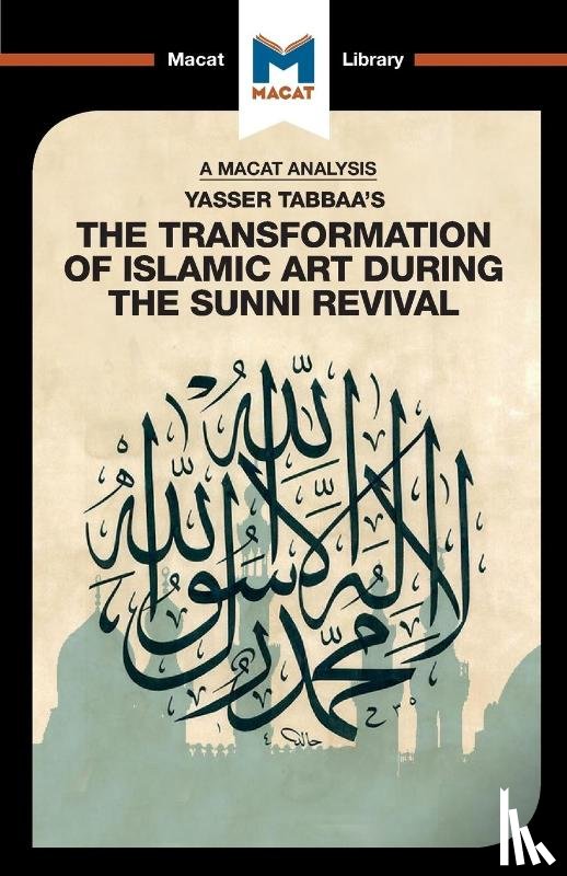 Badat, Bilal - An Analysis of Yasser Tabbaa's The Transformation of Islamic Art During the Sunni Revival